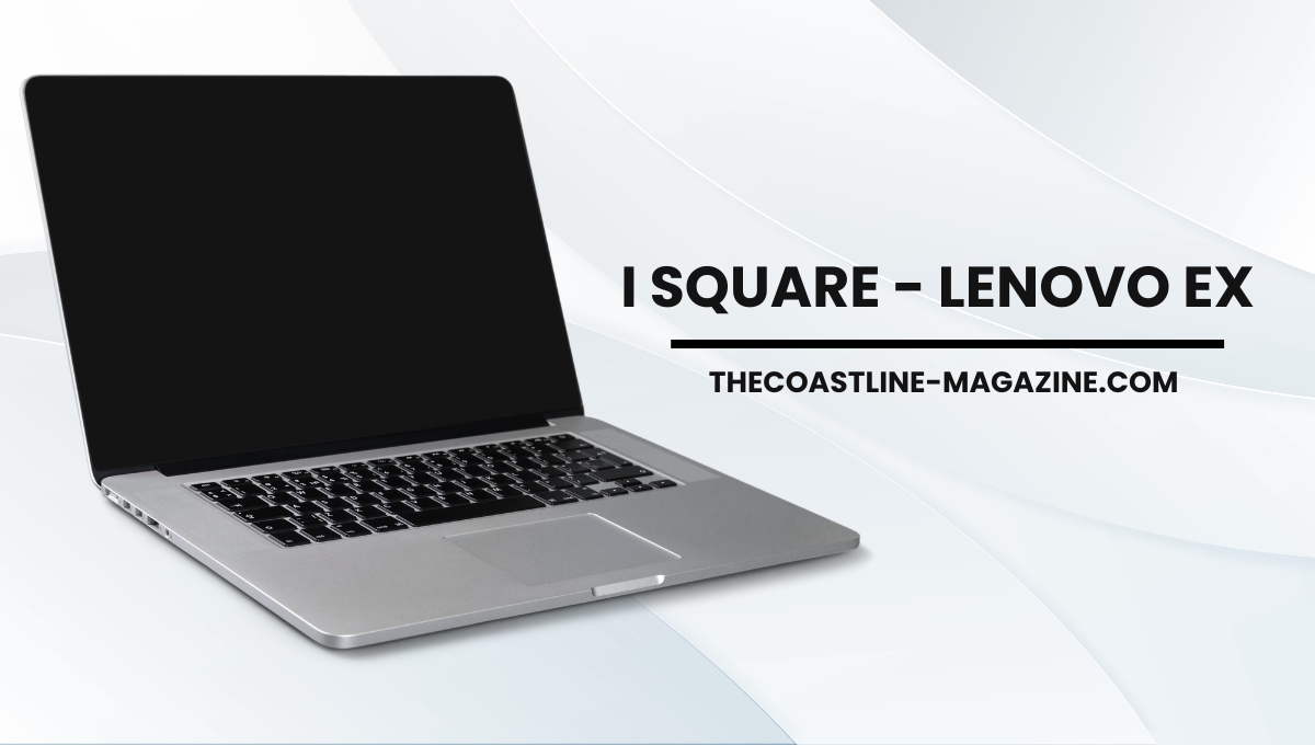 i Square – Lenovo Ex: Powering Innovation