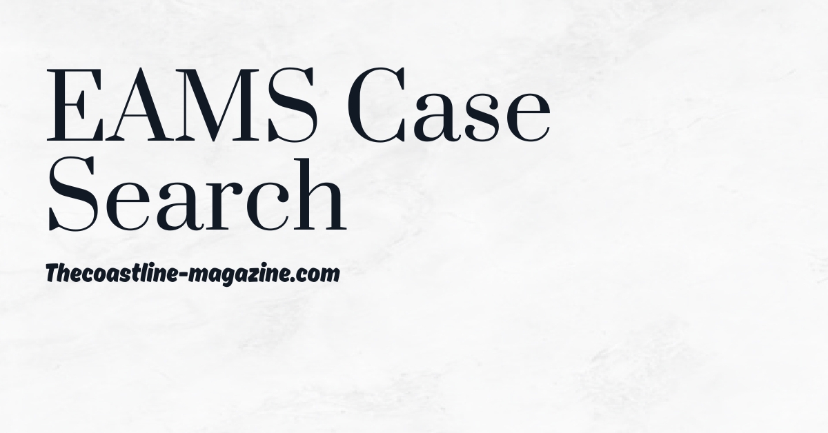 EAMS Case Search: What It Is and How It Works