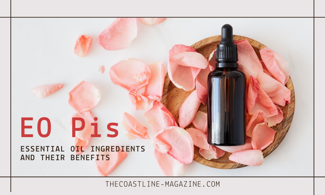 EO Pis: Essential Oil Ingredients and Their Benefits