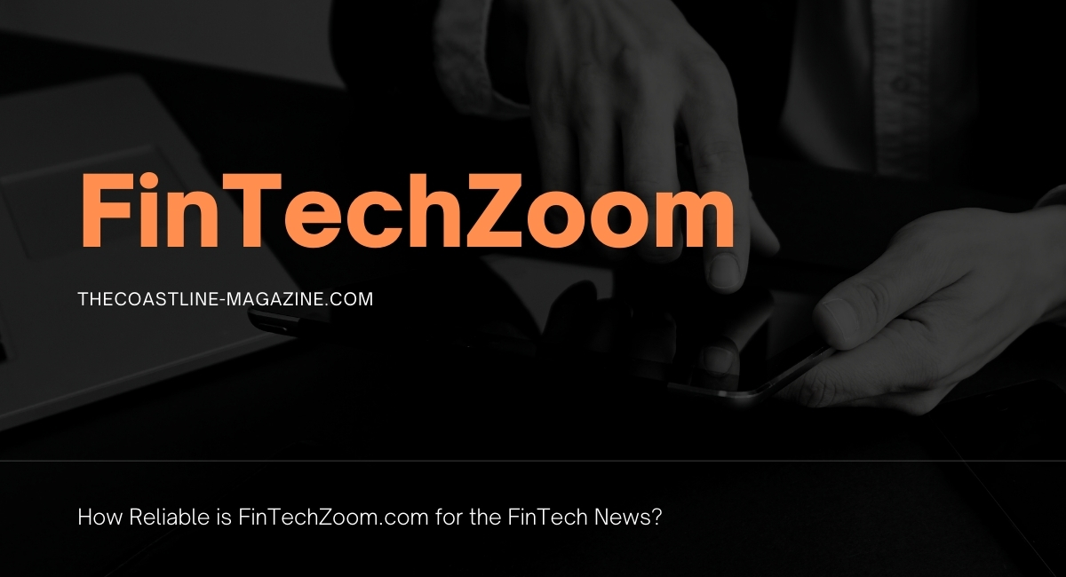 How Reliable is FinTechZoom.com for the FinTech News?