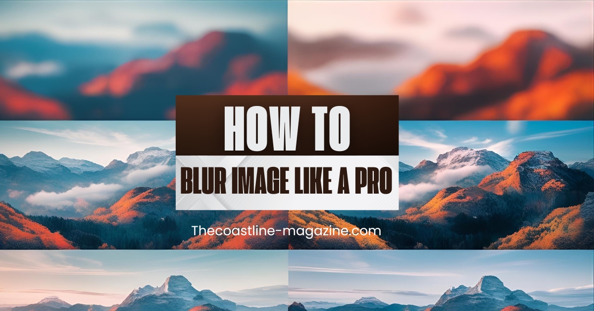 How to Blur Image Like a Pro: A Beginner-Friendly Guide